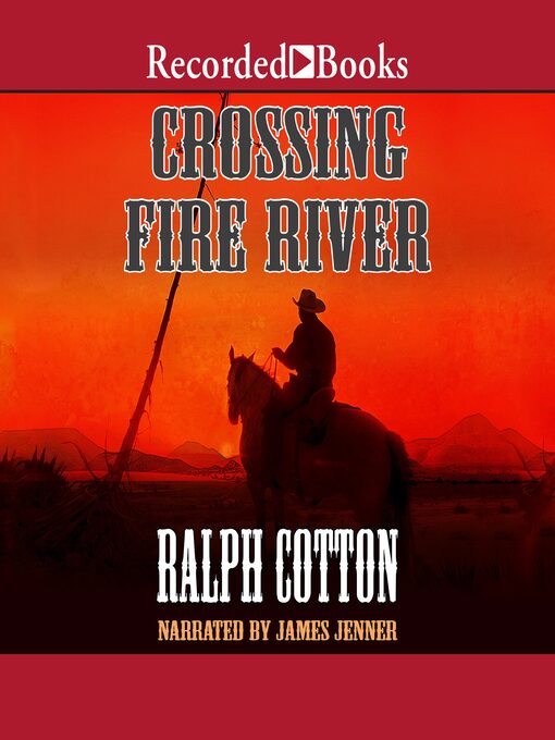 Title details for Crossing Fire River by Ralph Cotton - Wait list